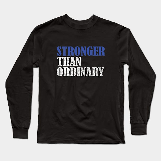 Strong - Stronger Than Ordinary Long Sleeve T-Shirt by Kudostees